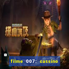 filme 007: cassino royale completo dublado youtube